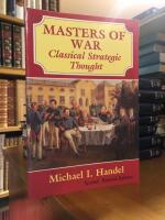 Masters of War. Classical Strategic Thought.