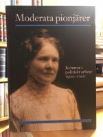 Moderata pionj&auml;rer. Kvinnor i politiskt arbete 1900-2000.