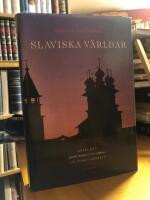 Slaviska världar. Möten med språk, kultur och religion i slaviska landskap.