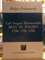 Carl August Ehrensv&auml;rds Resa til Italien 1780, 1781, 1782.