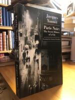 Paris Noir. The Secret History of a City.