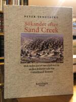 S&ouml;kandet efter Sand Creek. Och andra ess&auml;er om relationerna mellan indianer och vita i amerikansk historia.