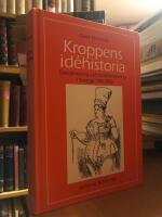 Kroppens id&eacute;historia. Disciplinering och karakt&auml;rsdaning i Sverige 1700-1950.