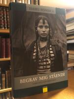 Begrav mig st&aring;ende. Zigenarna och deras resa.