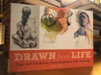 Drawn From Life. Tips and Tricks for Contemorary Life Drawing.
