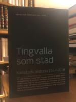 Tingvalla som stad. Karlstads historia 1584-2018.
