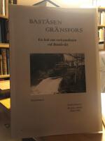 Bast&aring;sen, Gr&auml;nsfors. En bok om verksamheten vid Bast&aring;s-&aring;n.