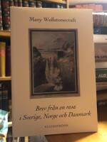 Brev fr&aring;n en resa i Sverige, Norge och Danmark.