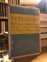 Siblings. Rabbinic Judaism and early Christianity at their beginnings.