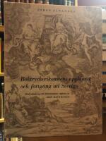 Boktryckerikonstens uppkomst och fortg&aring;ng uti Sverige.