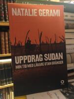 Uppdrag Sudan. Min tid med l&auml;kare utan gr&auml;nser.