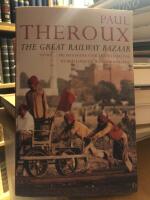 The Great Railway Bazaar. By Train Through Asia.