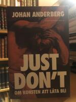 Just Don't. Om konsten att l&aring;ta bli.