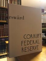 Corrupt Federal Reserve. Samlade verk.
