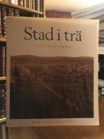 Stad i tr&auml;. Panelarkitekturen. Ett skede i den svenska sm&aring;stadens byggnadshistoria.