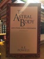The Astral Body And Other Astral Phenomena.