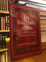 The Boundaries of Eros. Sex Crime and Sexuality in Renaissance Venice.