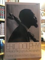 Eric Dolphy. A Musical Biography and Discography.