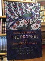The Prophet and The Art of Peace. The New Illustrated Edition.