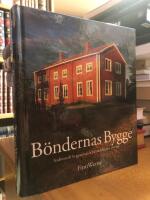 B&ouml;ndernas bygge. Traditionellt byggnadsskick p&aring; landsbygden i Sverige.