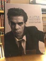 A Little History. Photographs of Nick Cave and Cohorts, 1981-2013.