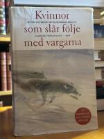 Kvinnor som sl&aring;r f&ouml;lje med vargarna. Myter och sagor om vildkvinnans arketyp.