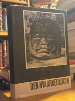 Den nya arkeologin. En &ouml;versikt &ouml;ver arkeologiska fynd fr&aring;n hela v&auml;rlden under &aring;ren 1945-1959.
