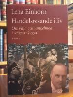 Handelsresande i liv. Om vilja och vankelmod i krigets skugga.