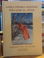 Gamla svenska v&auml;vnader fr&aring;n norr till s&ouml;der omkring 1850-1950.