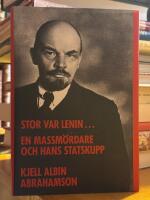 Stor var Lenin...: en massm&ouml;rdare och hans statskupp.