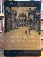 Inventing the Business of Opera. The Impresario and His World in Seventeenth-Century Venice.