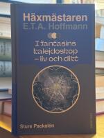 H&auml;xm&auml;staren E.T.A. Hoffmann i fantasins kalejdoskop. Liv och dikt.