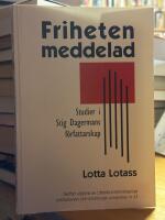 Friheten meddelad. Studier i Stig Dagermans f&ouml;rfattarskap.