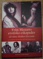 Fr&aring;n Mozarts erotiska eskapader till Alma Mahlers fyra m&auml;n : 28 ess&auml;er om m