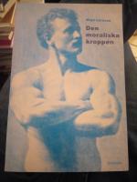 Den moraliska kroppen : tolkningar av k&ouml;n och individualitet i 1800-talets popul&auml;rmedicin. 