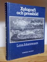 Xylografi och pressbild. Bidrag till tr&auml;gravyrens och till den svenska bildjournalistikens historia. 