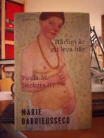 H&auml;rligt &auml;r att leva h&auml;r. Paula M. Beckers liv.