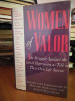 Women of Valor. The Struggle Against the Great Depression as Told in Their Own Life Stories.