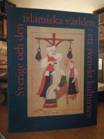 Sverige och den islamiska v&auml;rlden. Ett svenskt kulturarv.