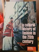 A cultural history of fashion in the twentieth century : from the catwalk to the sidewalk