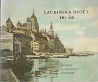 Laurinska huset 100 &aring;r : [kort historik om kvarteret B&ouml;ssan p&aring; Mariaberget]