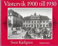 V&auml;stervik 1900 till 1930 : en ber&auml;ttelse i ord och bild
