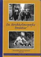 En Stockholmspojke ber&auml;ttar : minnesbilder fr&aring;n min uppv&auml;xttid 1946-1976