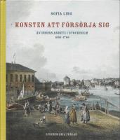 Konsten att f&ouml;rs&ouml;rja sig : kvinnors arbete i Stockholm 1650-1750