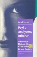 Psykoanalysens m&ouml;drar : Helene Deutsch, Karen Horney, Anna Freud och Melanie Klein
