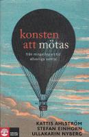 Konsten att m&ouml;tas : fr&aring;n mingel&aring;ngest till allvarliga samtal