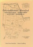 Fyra stadskvarter i Mariefred : Borgm&auml;staren, Fabrik&ouml;ren, Kantorn, Baderskan