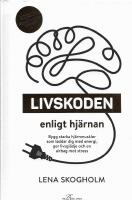 Livskoden enligt hj&auml;rnan : bygg starka hj&auml;rnmuskler som laddar dig med energi, ger livsgl&auml;dje och en airbag mot stress