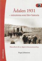 &Aring;dalen 1931 - minuterna som blev historia : metodbok till en digital dokumentsamling [inkl. CD]