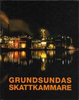 Grundsundas skattkammare : dokumentation och reportage fr&aring;n &aring;ren 1950-2012